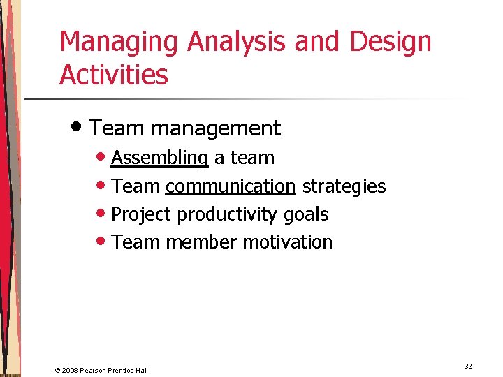 Managing Analysis and Design Activities • Team management • Assembling a team • Team