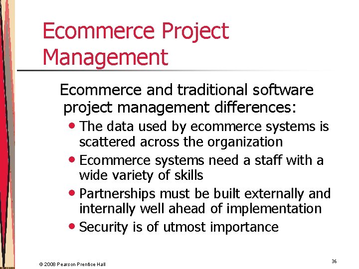 Ecommerce Project Management Ecommerce and traditional software project management differences: • The data used