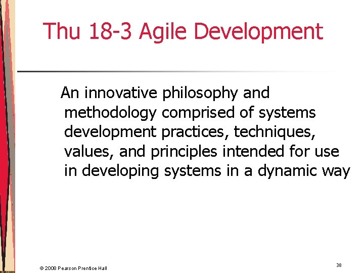 Thu 18 -3 Agile Development An innovative philosophy and methodology comprised of systems development