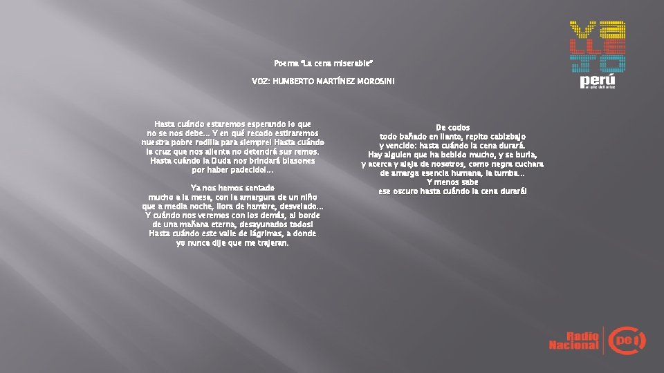 Poema “La cena miserable” VOZ: HUMBERTO MARTÍNEZ MOROSINI Hasta cuándo estaremos esperando lo que Poema “La cena miserable” VOZ: HUMBERTO MARTÍNEZ MOROSINI Hasta cuándo estaremos esperando lo que