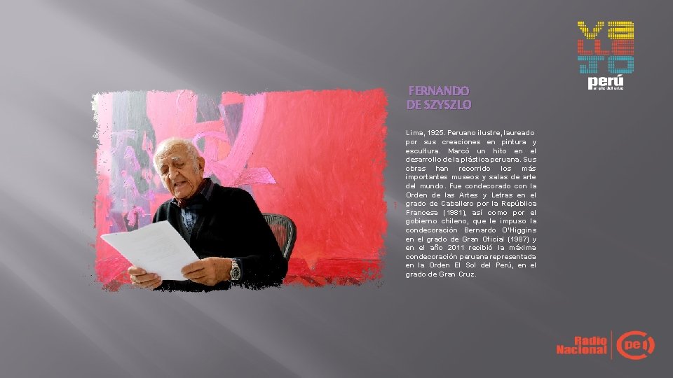 FERNANDO DE SZYSZLO Lima, 1925. Peruano ilustre, laureado por sus creaciones en pintura y FERNANDO DE SZYSZLO Lima, 1925. Peruano ilustre, laureado por sus creaciones en pintura y