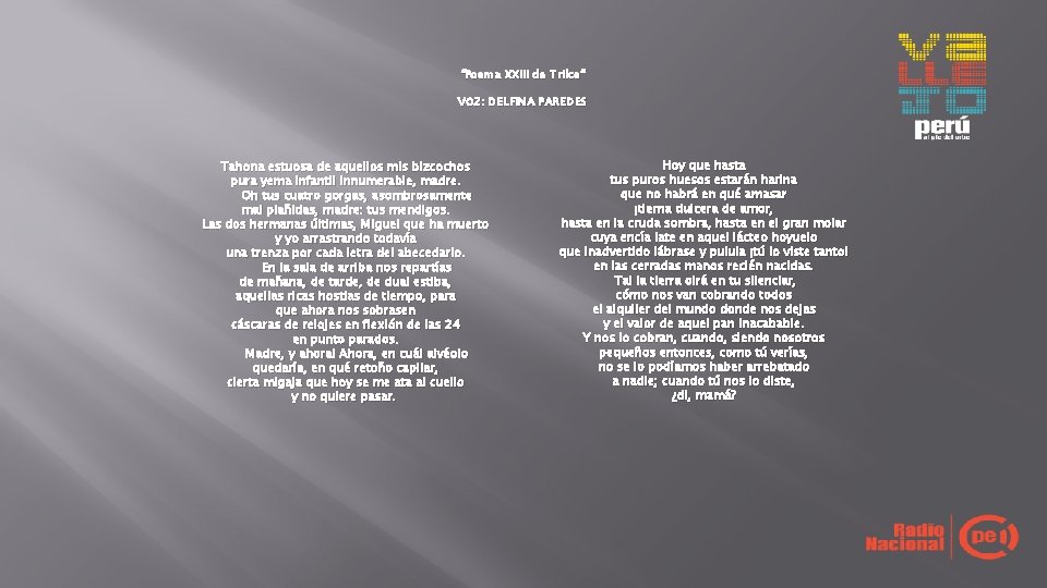 “Poema XXIII de Trilce” VOZ: DELFINA PAREDES Tahona estuosa de aquellos mis bizcochos pura “Poema XXIII de Trilce” VOZ: DELFINA PAREDES Tahona estuosa de aquellos mis bizcochos pura