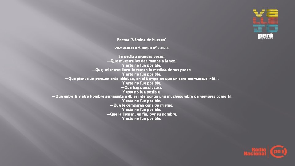 Poema “Nómina de huesos” VOZ: ALBERTO “CHIQUITO” ROSSEL Se pedía a grandes voces: —Que Poema “Nómina de huesos” VOZ: ALBERTO “CHIQUITO” ROSSEL Se pedía a grandes voces: —Que