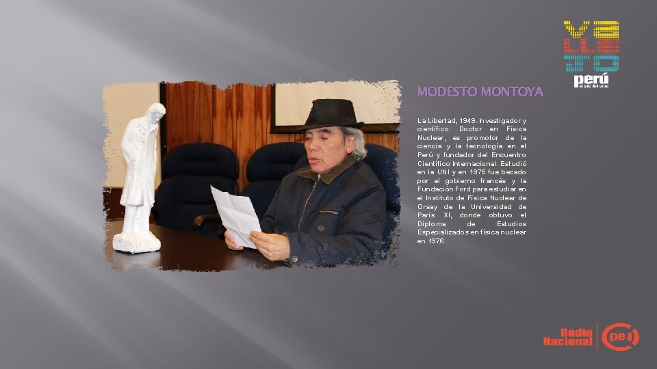 MODESTO MONTOYA La Libertad, 1949. Investigador y científico. Doctor en Física Nuclear, es promotor MODESTO MONTOYA La Libertad, 1949. Investigador y científico. Doctor en Física Nuclear, es promotor
