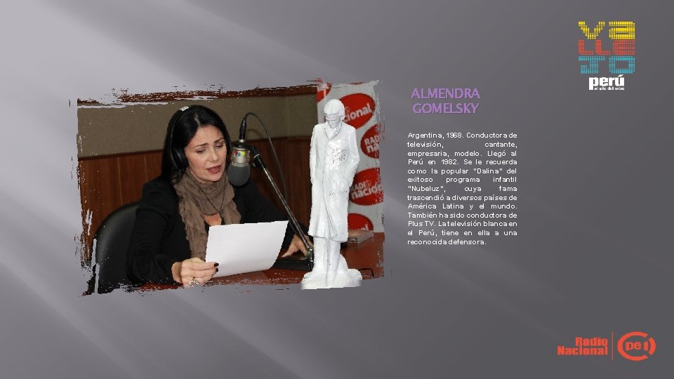 ALMENDRA GOMELSKY Argentina, 1968. Conductora de televisión, cantante, empresaria, modelo. Llegó al Perú en ALMENDRA GOMELSKY Argentina, 1968. Conductora de televisión, cantante, empresaria, modelo. Llegó al Perú en