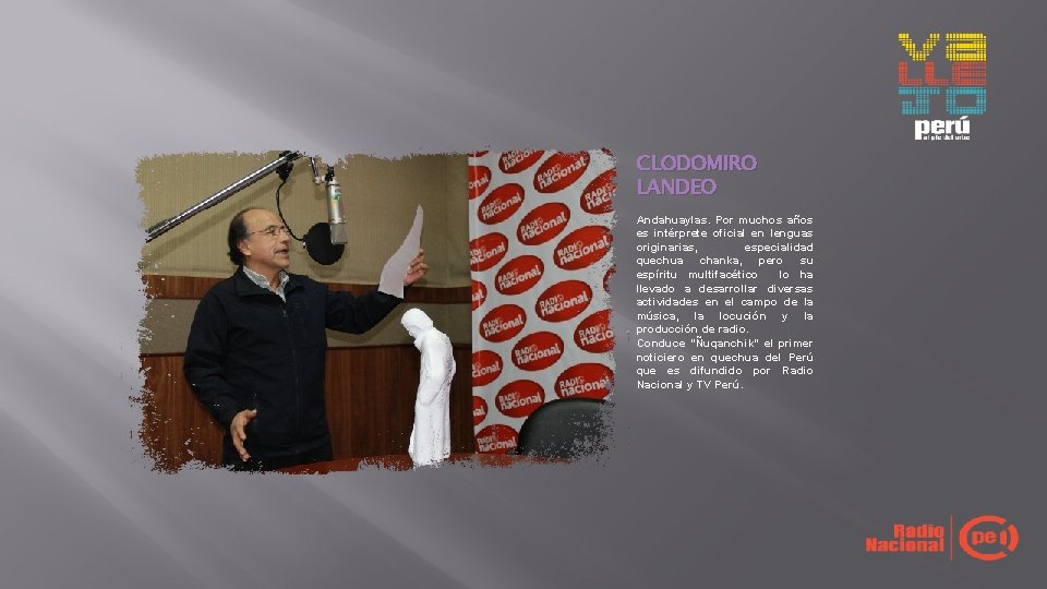 CLODOMIRO LANDEO Andahuaylas. Por muchos años es intérprete oficial en lenguas originarias, especialidad quechua CLODOMIRO LANDEO Andahuaylas. Por muchos años es intérprete oficial en lenguas originarias, especialidad quechua