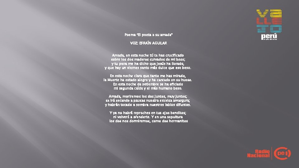 Poema “El poeta a su amada” VOZ: EFRAÍN AGUILAR Amada, en esta noche tú Poema “El poeta a su amada” VOZ: EFRAÍN AGUILAR Amada, en esta noche tú