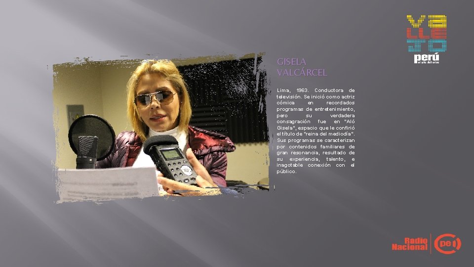 GISELA VALCÁRCEL Lima, 1963. Conductora de televisión. Se inició como actriz cómica en recordados GISELA VALCÁRCEL Lima, 1963. Conductora de televisión. Se inició como actriz cómica en recordados