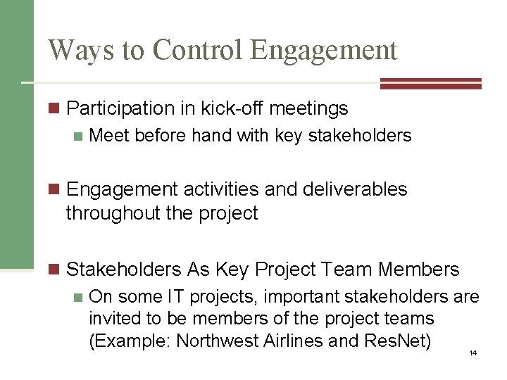 Ways to Control Engagement n Participation in kick-off meetings n Meet before hand with