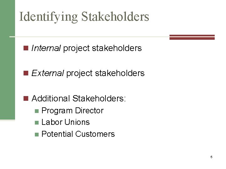 Identifying Stakeholders n Internal project stakeholders n External project stakeholders n Additional Stakeholders: n