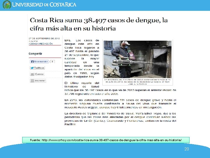 Fuente: http: //www. crhoy. com/costa-rica-suma-38 -497 -casos-de-dengue-la-cifra-mas-alta-en-su-historia/ 20 