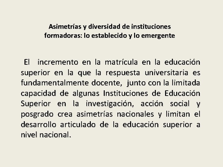 Asimetrías y diversidad de instituciones formadoras: lo establecido y lo emergente El incremento en