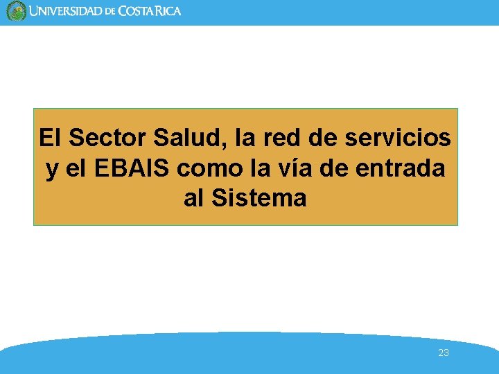 El Sector Salud, la red de servicios y el EBAIS como la vía de