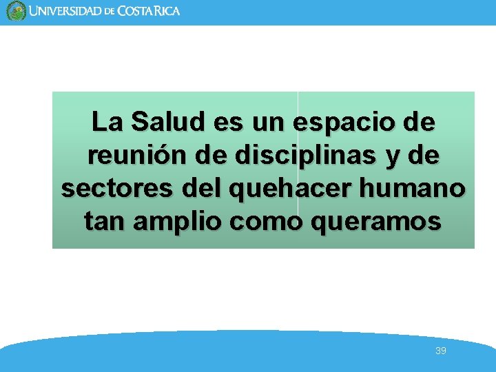 La Salud es un espacio de reunión de disciplinas y de sectores del quehacer