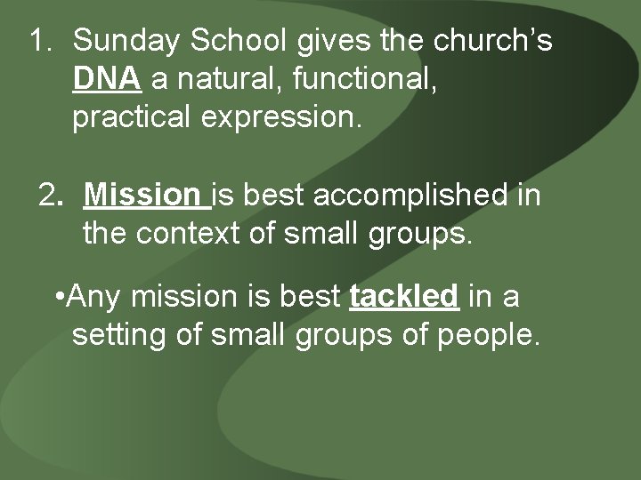 1. Sunday School gives the church’s DNA a natural, functional, practical expression. 2. Mission