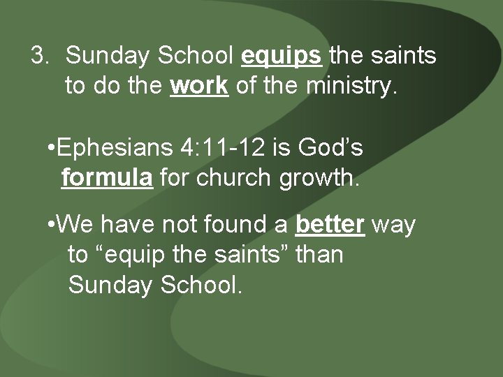 3. Sunday School equips the saints to do the work of the ministry. •