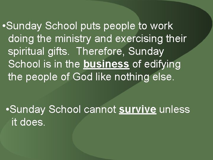  • Sunday School puts people to work doing the ministry and exercising their
