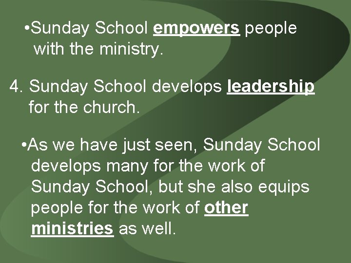  • Sunday School empowers people with the ministry. 4. Sunday School develops leadership