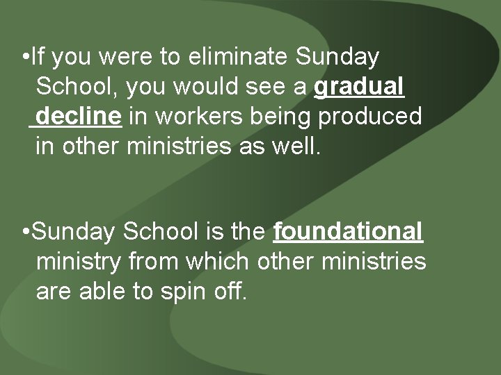  • If you were to eliminate Sunday School, you would see a gradual