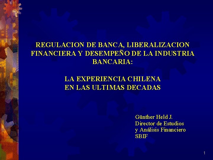 REGULACION DE BANCA, LIBERALIZACION FINANCIERA Y DESEMPEÑO DE LA INDUSTRIA BANCARIA: LA EXPERIENCIA CHILENA