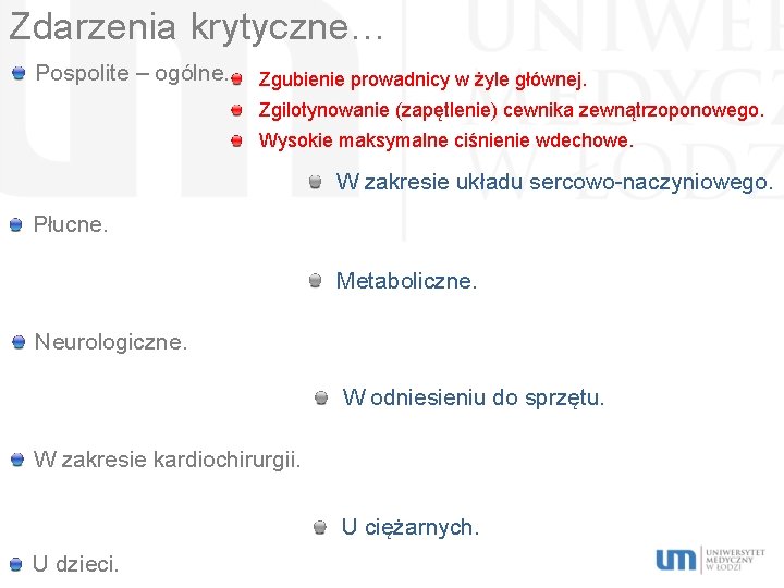 Zdarzenia krytyczne… Pospolite – ogólne. Zgubienie prowadnicy w żyle głównej. Zgilotynowanie (zapętlenie) cewnika zewnątrzoponowego.