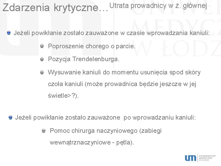 Zdarzenia krytyczne…Utrata prowadnicy w ż. głównej Jeżeli powikłanie zostało zauważone w czasie wprowadzania kaniuli: