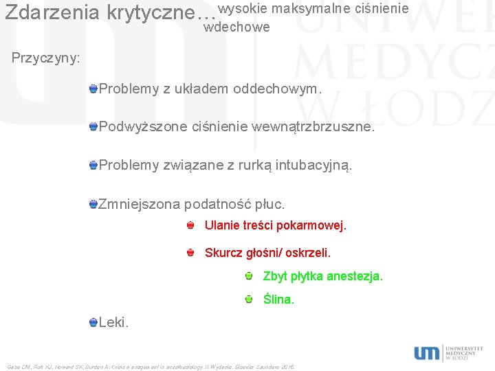 Zdarzenia krytyczne…wysokie maksymalne ciśnienie wdechowe Przyczyny: Problemy z układem oddechowym. Podwyższone ciśnienie wewnątrzbrzuszne. Problemy