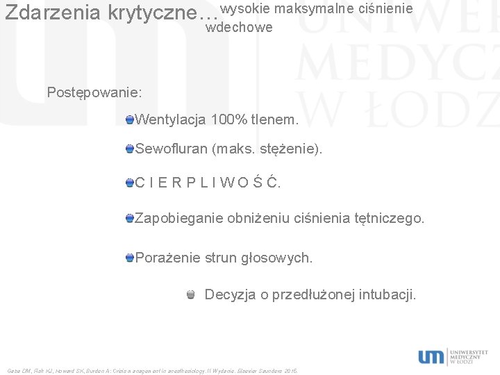 Zdarzenia krytyczne…wysokie maksymalne ciśnienie wdechowe Postępowanie: Wentylacja 100% tlenem. Sewofluran (maks. stężenie). C I