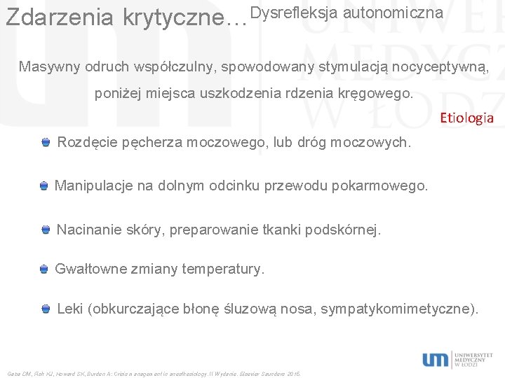 Zdarzenia krytyczne…Dysrefleksja autonomiczna Masywny odruch współczulny, spowodowany stymulacją nocyceptywną, poniżej miejsca uszkodzenia rdzenia kręgowego.