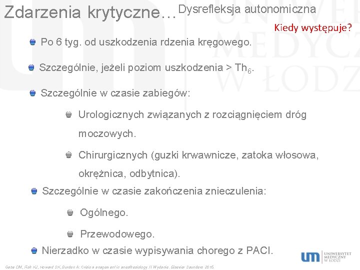 Zdarzenia krytyczne…Dysrefleksja autonomiczna Kiedy występuje? Po 6 tyg. od uszkodzenia rdzenia kręgowego. Szczególnie, jeżeli