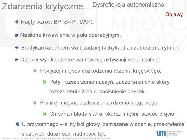 Zdarzenia krytyczne…Dysrefleksja autonomiczna Objawy Nagły wzrost BP (SAP i DAP). Nasilone krwawienie w polu