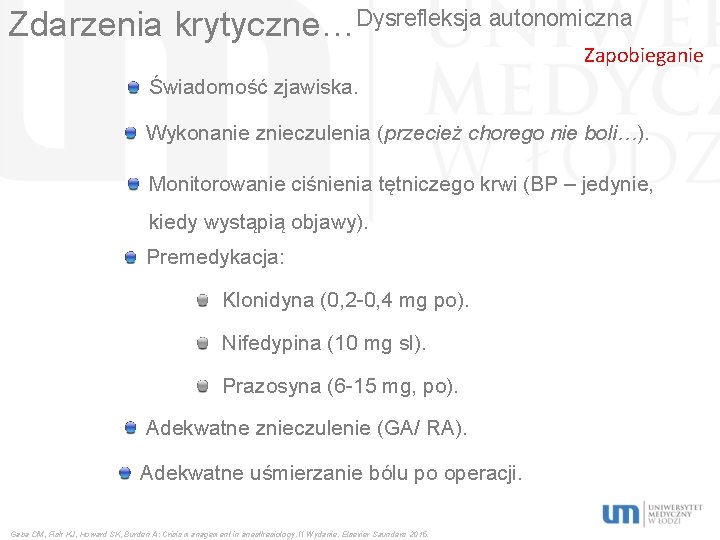 Zdarzenia krytyczne…Dysrefleksja autonomiczna Zapobieganie Świadomość zjawiska. Wykonanie znieczulenia (przecież chorego nie boli…). Monitorowanie ciśnienia