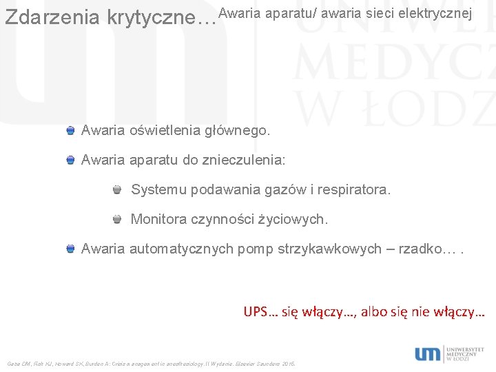 Zdarzenia krytyczne…Awaria aparatu/ awaria sieci elektrycznej Awaria oświetlenia głównego. Awaria aparatu do znieczulenia: Systemu