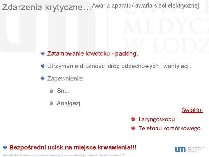 Zdarzenia krytyczne…Awaria aparatu/ awaria sieci elektrycznej Zatamowanie krwotoku - packing. Utrzymanie drożności dróg oddechowych