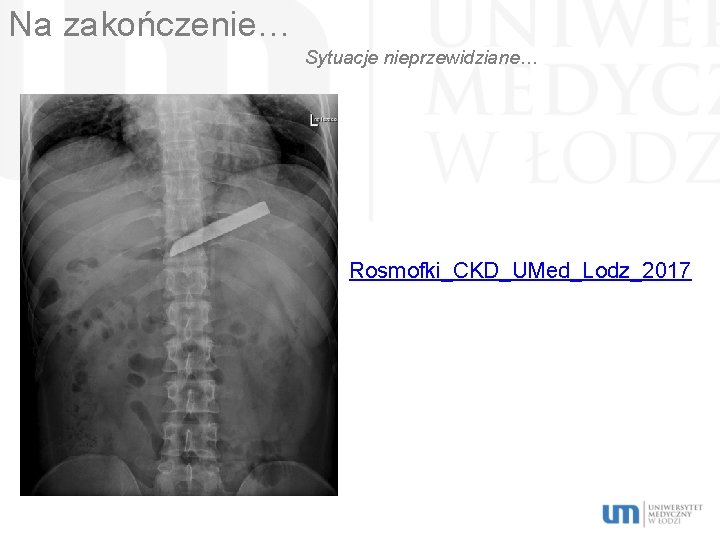 Na zakończenie… Sytuacje nieprzewidziane… Rosmofki_CKD_UMed_Lodz_2017 