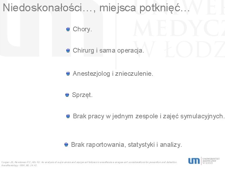 Niedoskonałości…, miejsca potknięć… Chory. Chirurg i sama operacja. Anestezjolog i znieczulenie. Sprzęt. Brak pracy