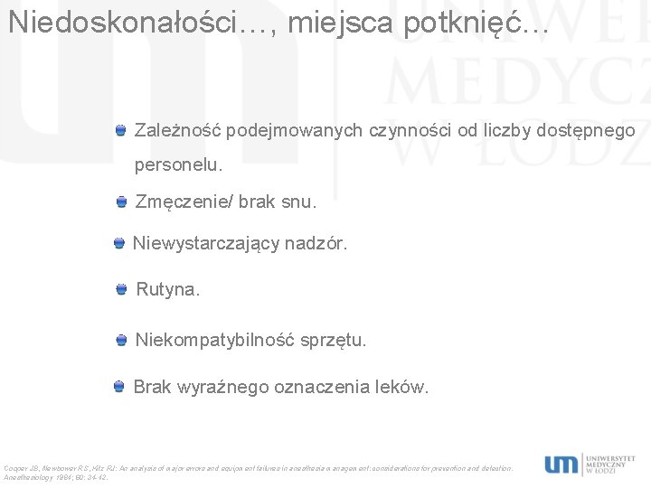 Niedoskonałości…, miejsca potknięć… Zależność podejmowanych czynności od liczby dostępnego personelu. Zmęczenie/ brak snu. Niewystarczający