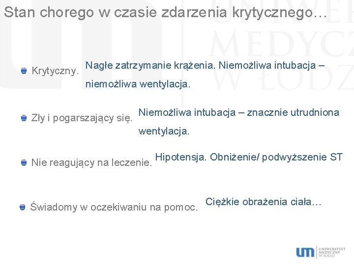 Stan chorego w czasie zdarzenia krytycznego… Krytyczny. Nagłe zatrzymanie krążenia. Niemożliwa intubacja – niemożliwa