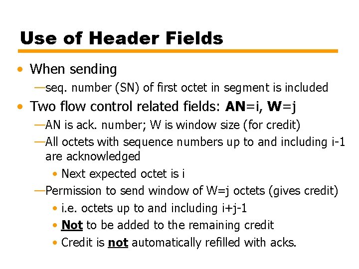 Use of Header Fields • When sending —seq. number (SN) of first octet in