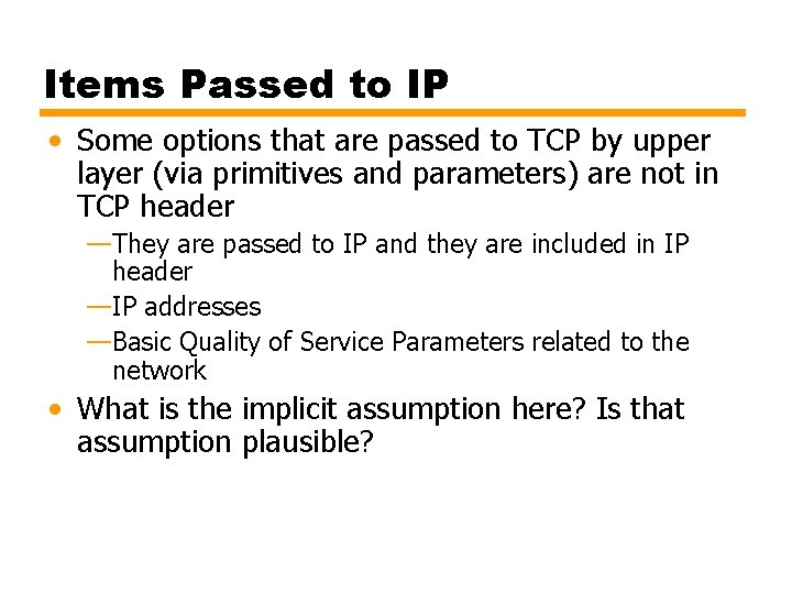 Items Passed to IP • Some options that are passed to TCP by upper