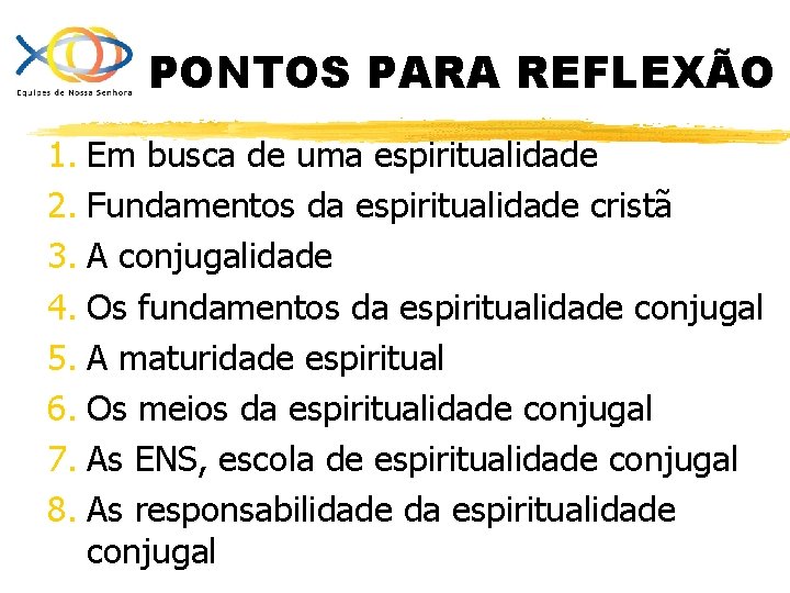 PONTOS PARA REFLEXÃO 1. Em busca de uma espiritualidade 2. Fundamentos da espiritualidade cristã