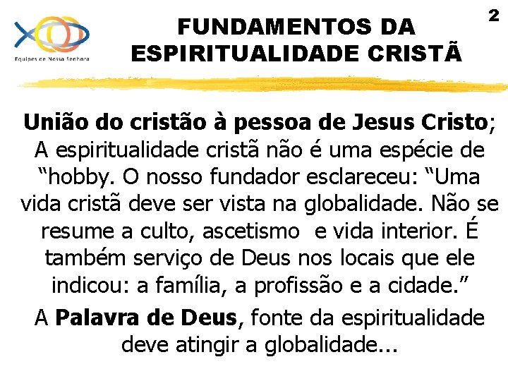 FUNDAMENTOS DA ESPIRITUALIDADE CRISTÃ 2 União do cristão à pessoa de Jesus Cristo; A