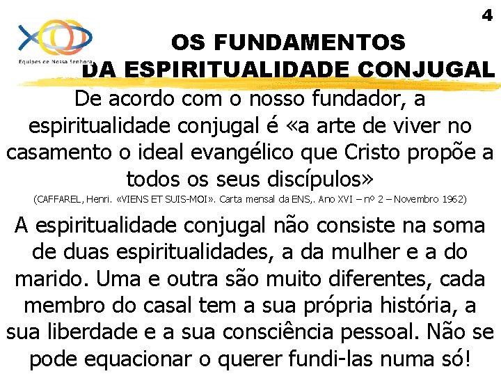 4 OS FUNDAMENTOS DA ESPIRITUALIDADE CONJUGAL De acordo com o nosso fundador, a espiritualidade