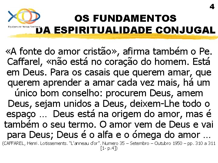 4 OS FUNDAMENTOS DA ESPIRITUALIDADE CONJUGAL «A fonte do amor cristão» , afirma também