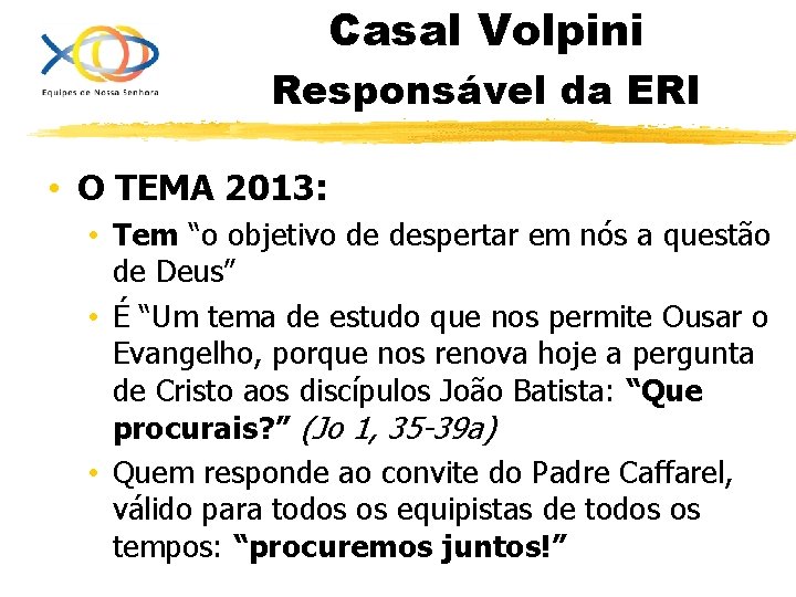 Casal Volpini Responsável da ERI • O TEMA 2013: • Tem “o objetivo de
