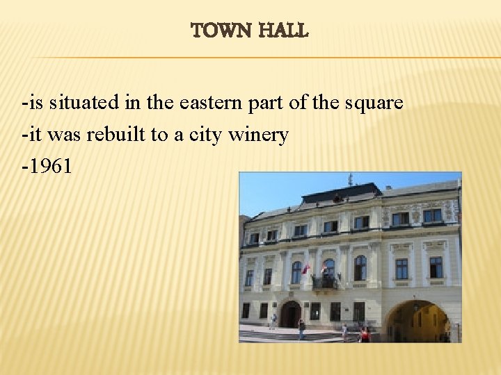 TOWN HALL -is situated in the eastern part of the square -it was rebuilt