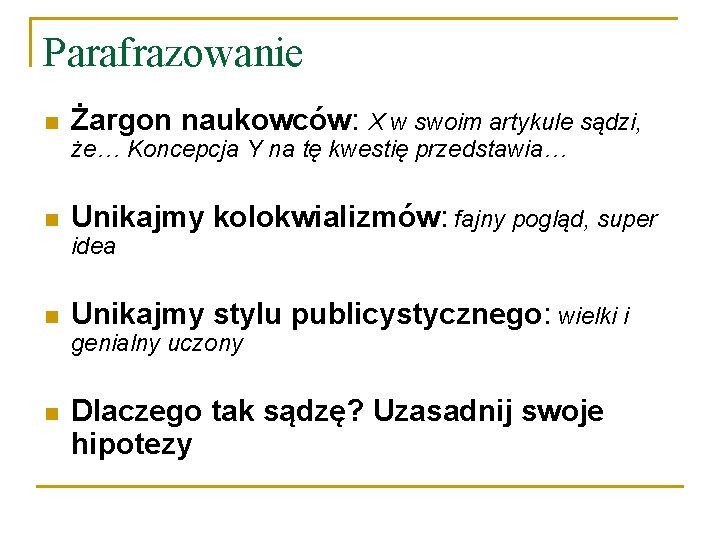 Parafrazowanie n Żargon naukowców: X w swoim artykule sądzi, że… Koncepcja Y na tę