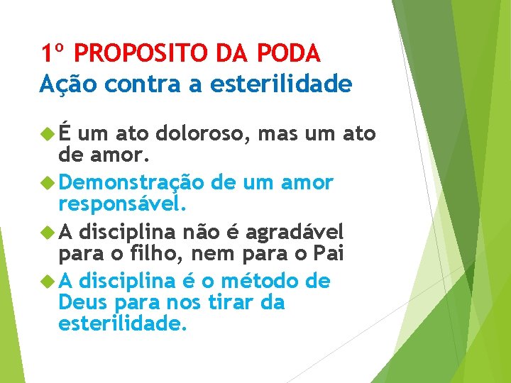 1º PROPOSITO DA PODA Ação contra a esterilidade É um ato doloroso, mas um