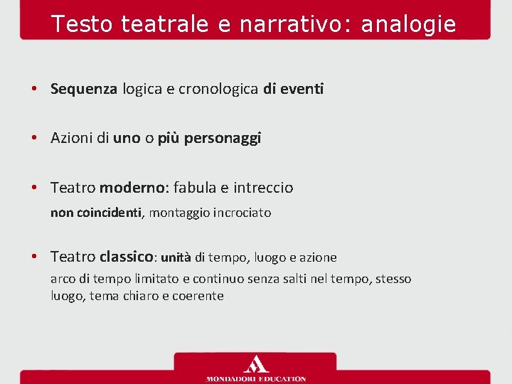 Testo teatrale e narrativo: analogie • Sequenza logica e cronologica di eventi • Azioni