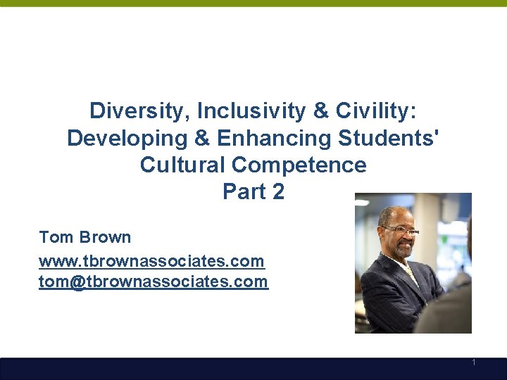 Diversity, Inclusivity & Civility: Developing & Enhancing Students' Cultural Competence Part 2 Tom Brown